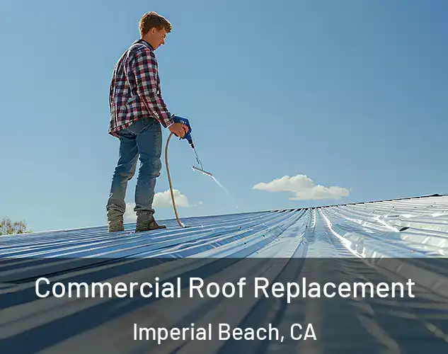  Commercial Roof Replacement Imperial Beach, CA