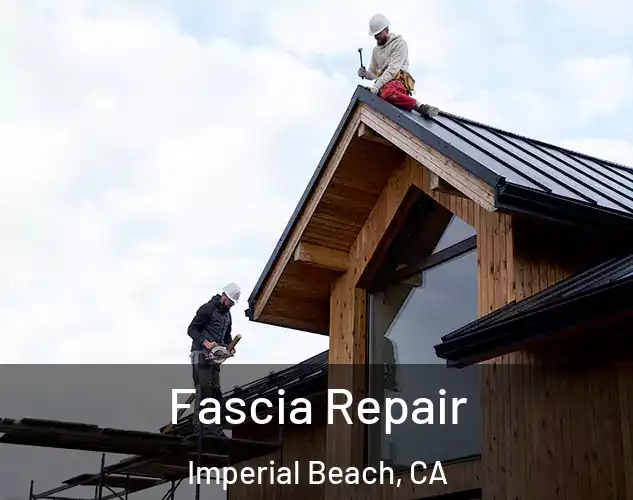  Fascia Repair Imperial Beach, CA