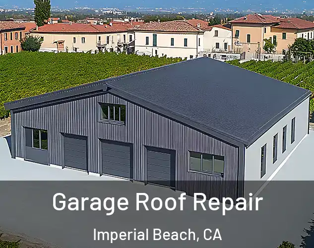  Garage Roof Repair Imperial Beach, CA