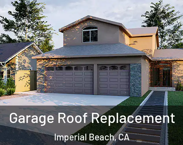  Garage Roof Replacement Imperial Beach, CA