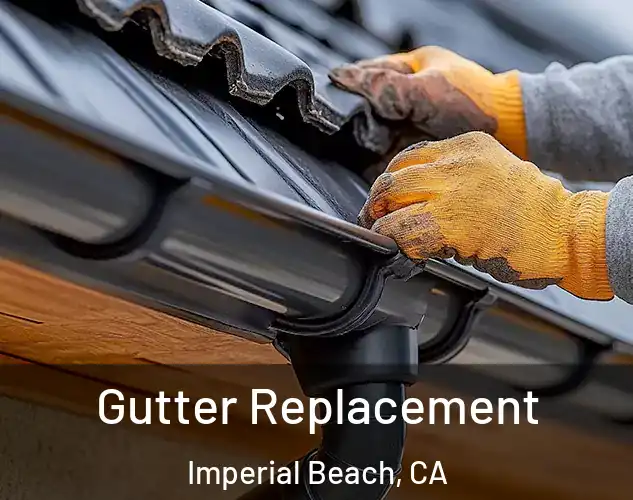  Gutter Replacement Imperial Beach, CA