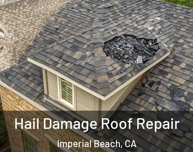  Hail Damage Roof Repair Imperial Beach, CA