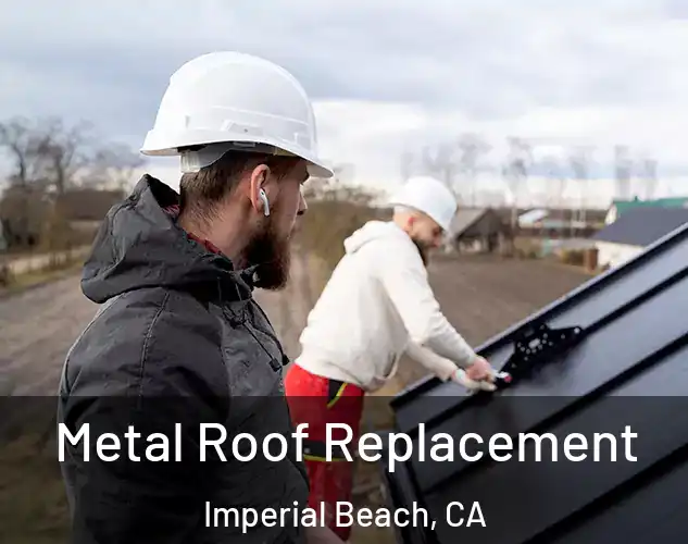  Metal Roof Replacement Imperial Beach, CA