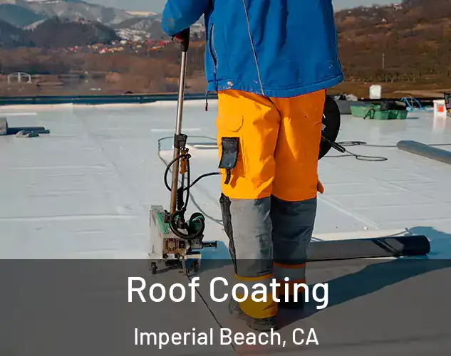  Roof Coating Imperial Beach, CA