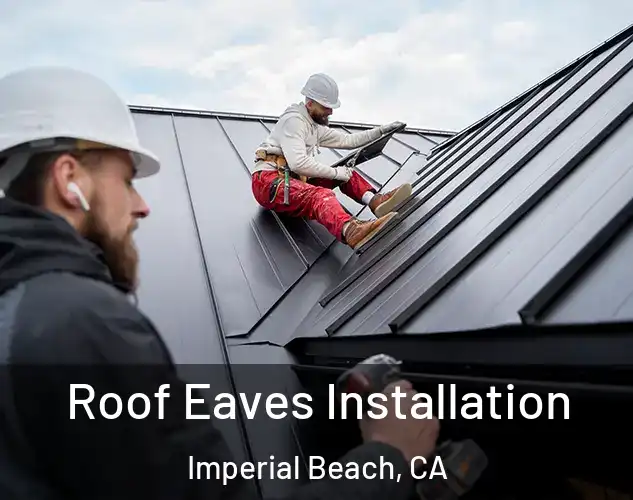  Roof Eaves Installation Imperial Beach, CA