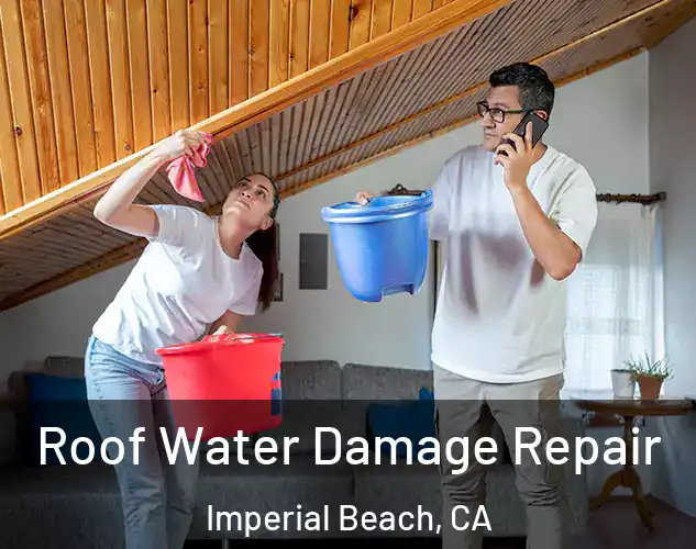  Roof Water Damage Repair Imperial Beach, CA