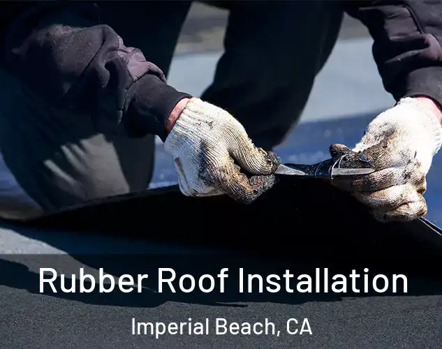  Rubber Roof Installation Imperial Beach, CA