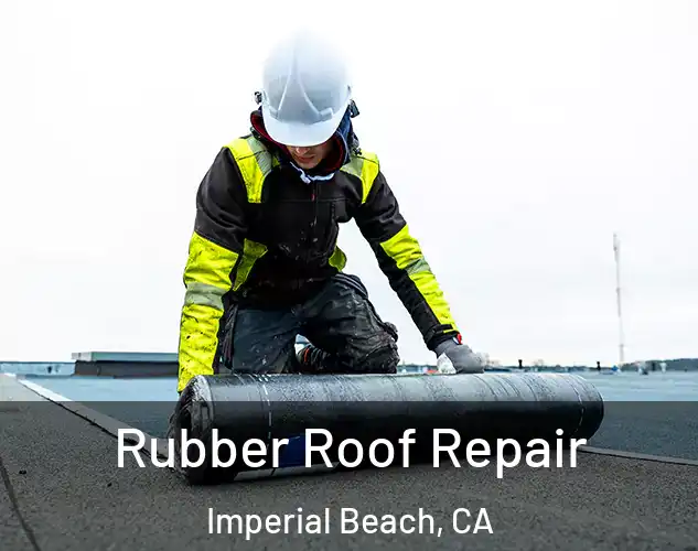  Rubber Roof Repair Imperial Beach, CA