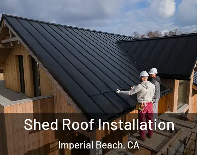  Shed Roof Installation Imperial Beach, CA