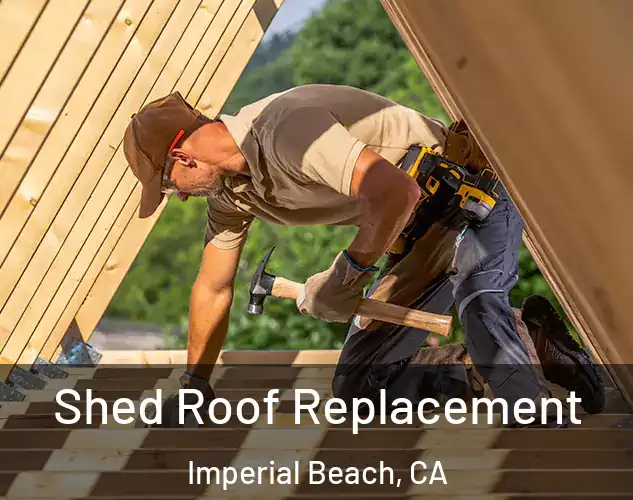  Shed Roof Replacement Imperial Beach, CA