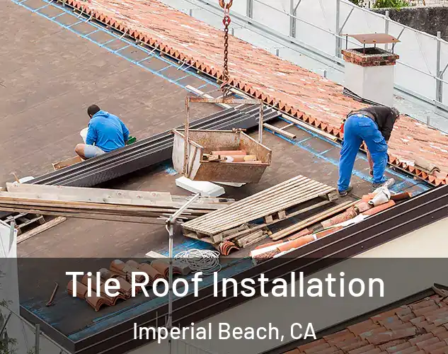  Tile Roof Installation Imperial Beach, CA