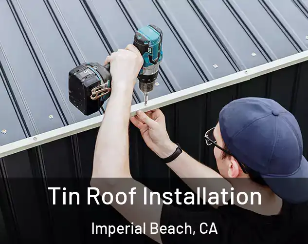  Tin Roof Installation Imperial Beach, CA